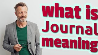 Journal | Meaning of journal