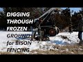 Digging Through FROZEN Ground for BISON Fence