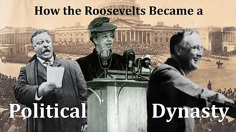 How the Roosevelts Became a Political Dynasty...