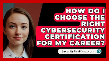 How Do I Choose the Right Cybersecurity Certification for My Career? | SecurityFirstCorp News