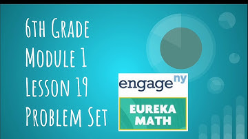 Engage NY // Eureka Math Grade 6 Module 1 Lesson 19 Problem Set