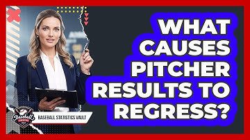 What Causes Pitcher Results to Regress?