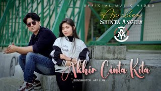 Aprilian feat. Shinta Angely - Akhir Cinta Kita (Official Music Video)