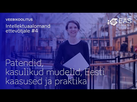 Intellektuaalomand ettevõtjale: Patendid ja kasulikud mudelid, Eesti kaasused ja praktika