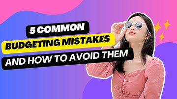 5 Common Budgeting Mistakes and How to Avoid Them