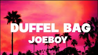 Joeboy - Duffel Bag (Lyrics)