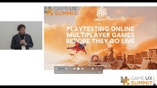 GUXS 25 | Playtesting Online Multiplayer Games Before They Go Live | Eloi Duclercq