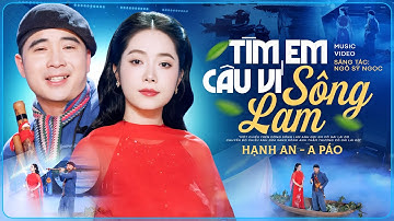 Tìm Em Câu Ví Sông Lam - A Páo ft Hạnh An (Bản Phối Mới Hay Nhất) Official Music Video 4K