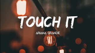 Ariana Grande - Touch It (Lyrics Terjemahan)