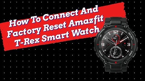 How To Connect And Factory Reset Amazfit T-Rex Smart Watch | Unboxing Q