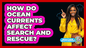 How Do Ocean Currents Affect Search And Rescue? - Weather Watchdog