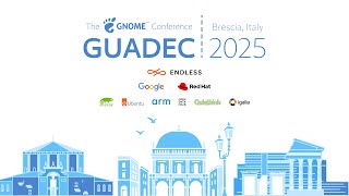 GUADEC 2025 - Day 3 - Track 1
