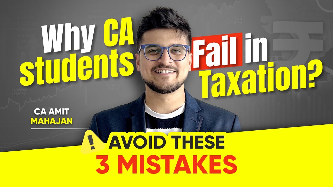 Why are Students FAILING in TAX | Inter / Final | CA Amit Mahajan - YouTube