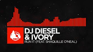 [DnB] - DJ DIESEL & IVORY - Run It (feat. Shaquille O'Neal)