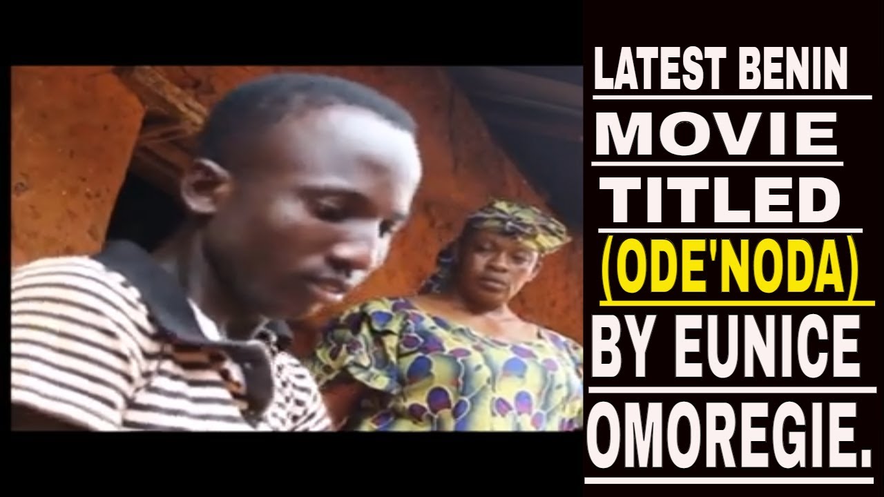LATEST BENIN MOVIE TITLED (ODE'NODA) BY EUNICE OMOREGIE.
