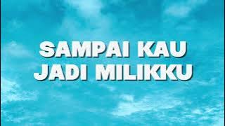 Judika - Sampai Kau Jadi Milikku (Lirik)