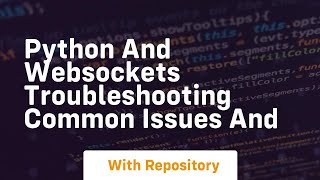 Python and Websockets Troubleshooting Common Issues and Wealth