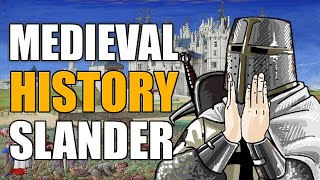 Medieval History Slander