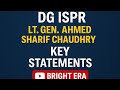 PAKISTAN DG ISPR LT. GEN. AHMED SHARIF KEY STATEMENTS