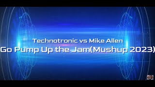 Technotronic vs Mike Allen-Go Pump Up the Jam(Mushup 2023)
