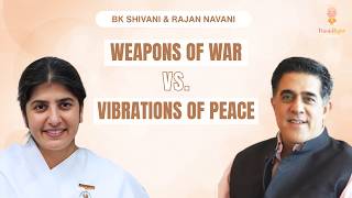 Protect Your Mind In War Time | BK Shivani & Rajan Navani