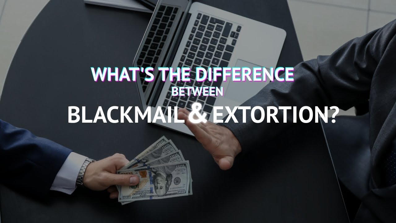 What's the difference between blackmail and extortion - YouTube