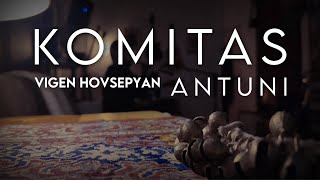 Vigen Hovsepyan - Antuni ( Komitas )