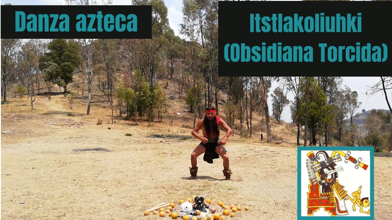 Itstlakoliuhki (Obsidiana Torcida)|Danza Azteca