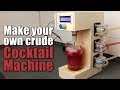 Make your own crude Cocktail Machine