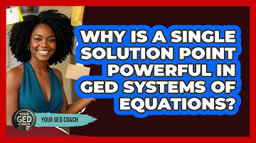 Why Is A Single Solution Point Powerful In GED Systems Of Equations? - Your GED Coach