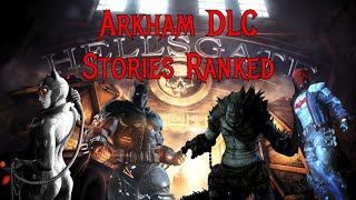 All Arkham DLC Stories Ranked