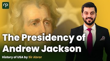 The Presidency of Andrew Jackson | History of USA