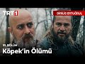 Diriliş Ertuğrul 115. Bölüm - Saadettin Köpek'in Ölümü