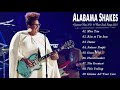 Capture de la vidéo Alabama Shakes Greatest Hits Full Album | Alabama Shakes Best Of Soul Songs 2021