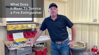 What does it mean to service a fire extinguisher  with Outback Fire & Safety