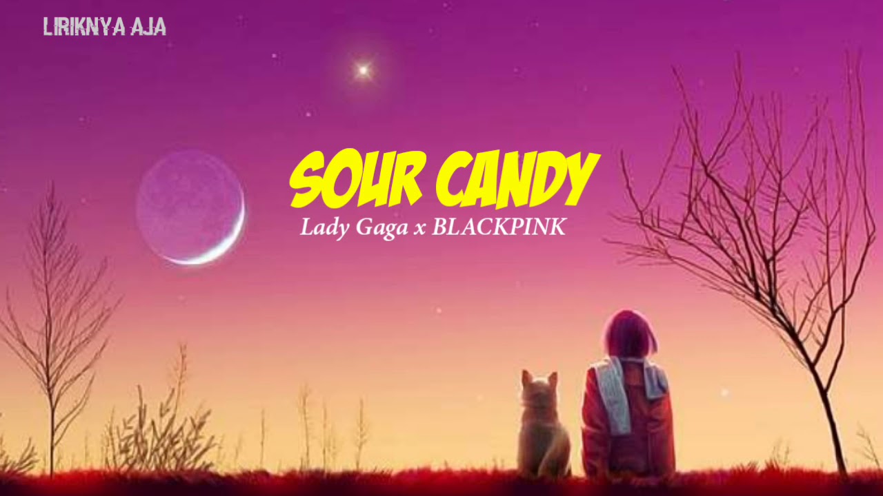 Lady Gaga, BlackPink Sour Candy ¦¦ Lirik Terjemahan Indonesia YouTube