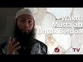 Doa Lebih Mudah Terkabul Pada 4 Waktu Ini