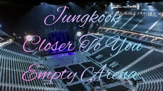Jung Kook - Closer to You (feat. Major Lazer) | Empty Arena Effect 🎧