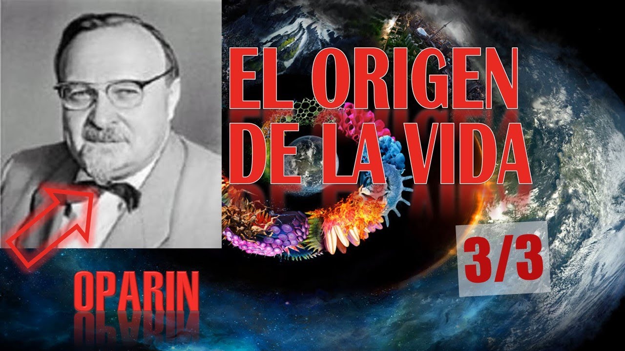 EL ORIGEN DE LA VIDA - ALEXANDER OPARIN - CAPITULO UNO- PARTE 3/3 - YouTube