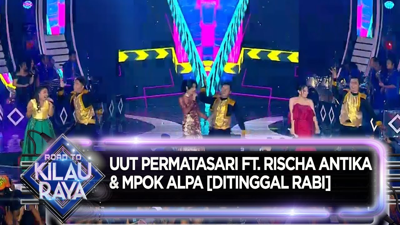 Uut Permatasari Ft. Rischa Antika & Mpok Alpa [DITINGGAL RABI] - Road To Kilau Raya (31/8)