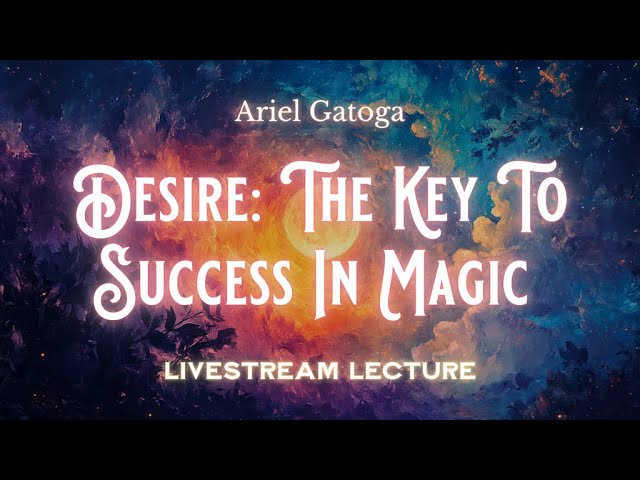Desire: The Key To Success In Magic | Desire: The ...