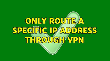 Only route a specific IP address through VPN (2 Solutions!!)