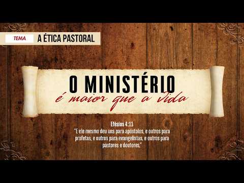 20/07/2026 - [O Ministério] - ICM - "A ética pastoral."