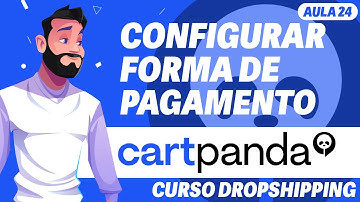 Aula 24 - Configurar Forma de Pagamento na Loja - Dropshipping Cartpanda 2025