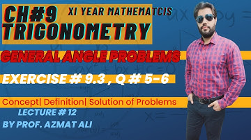 Lecture#12|| CH#9 FUNDAMENTAL OF TRIGONOMETRY||EXERCISE # 9.3, Q#5-6||GENERAL ANGLE||CLASS 11TH MATH