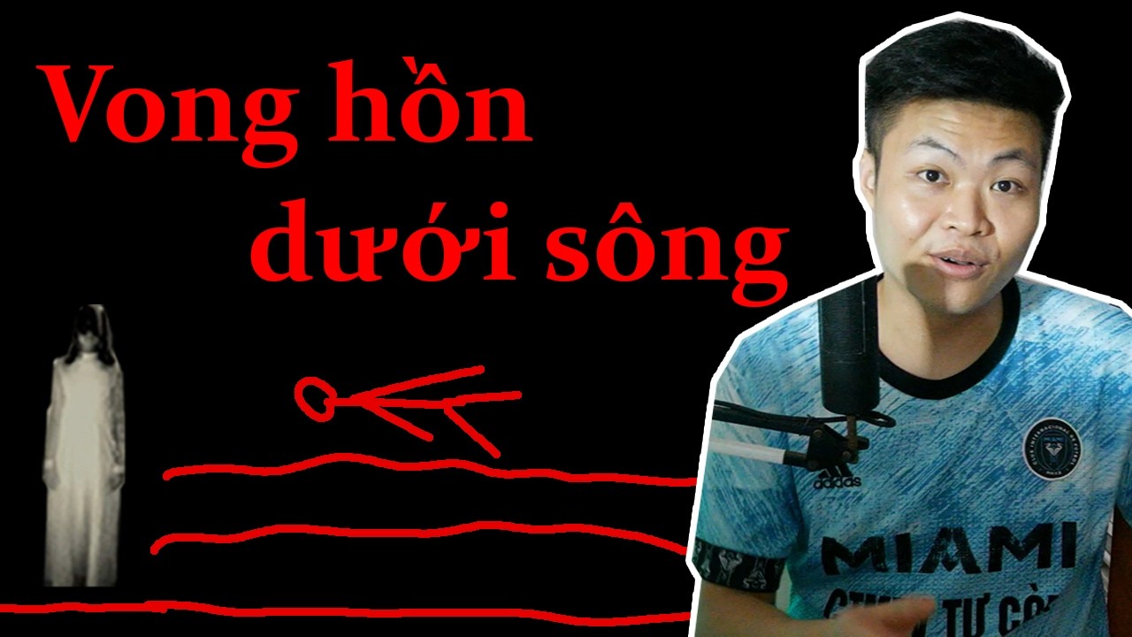 Vong hồn dưới sông ... Khúc sông Câu Hồn !!!