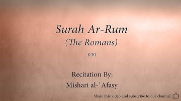 Surah Ar Rum The Romans   030   Mishari al Afasy   Quran Audio