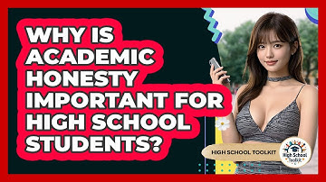 Why Is Academic Honesty Important For High School Students? - High School Toolkit