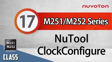 NuMicro M251/M252 Series (17) Nuvoton Software Tool-ClockConfigure Tool Introduction