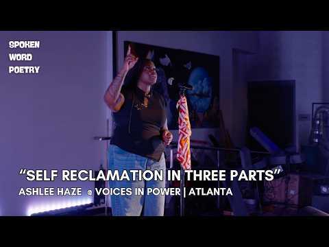 Ashlee Haze - Self Reclamation in three parts @Voices In Power #poetry